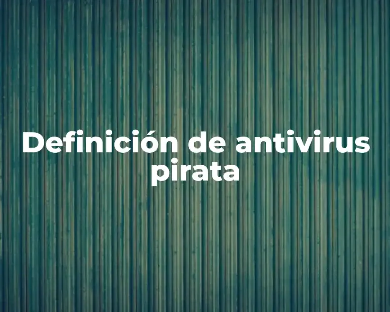Definición de antivirus pirata
