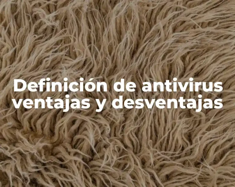 Definición de antivirus ventajas y desventajas