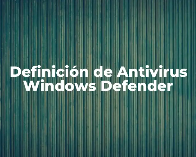 Definición de Antivirus Windows Defender