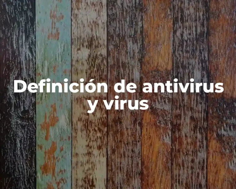 Definición de antivirus y virus