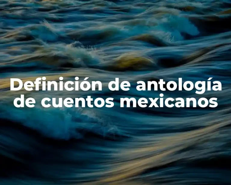 Definición de antología de cuentos mexicanos