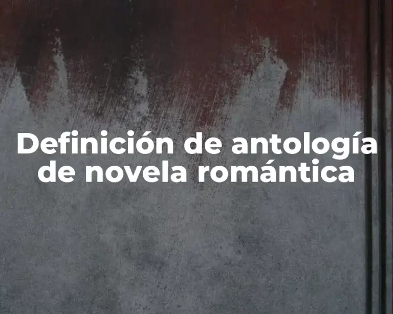Definición de antología de novela romántica