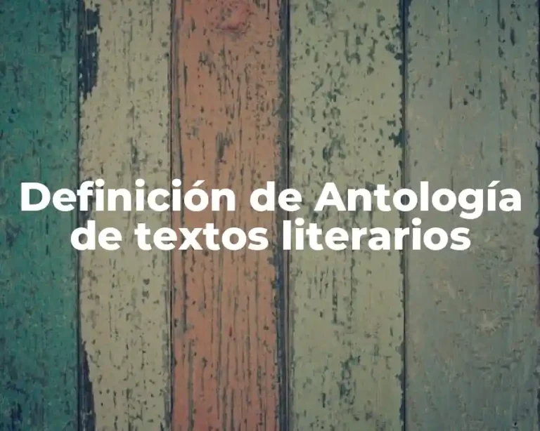 Definición de Antología de textos literarios