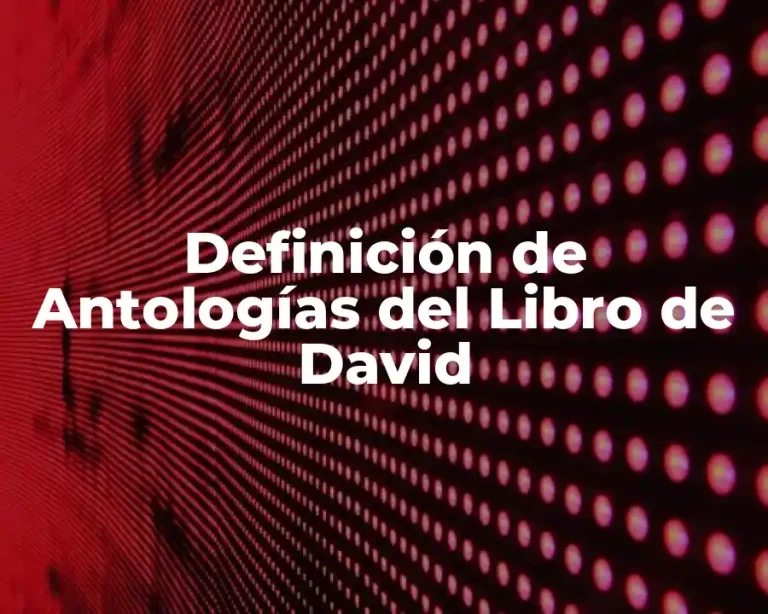 Definición de Antologías del Libro de David
