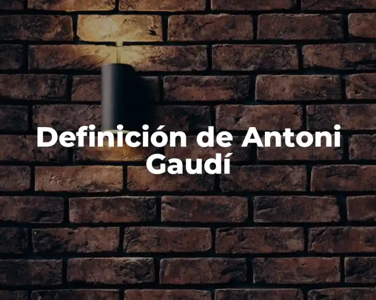Definición de Antoni Gaudí