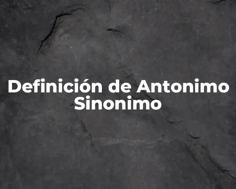 Definición de Antonimo Sinonimo