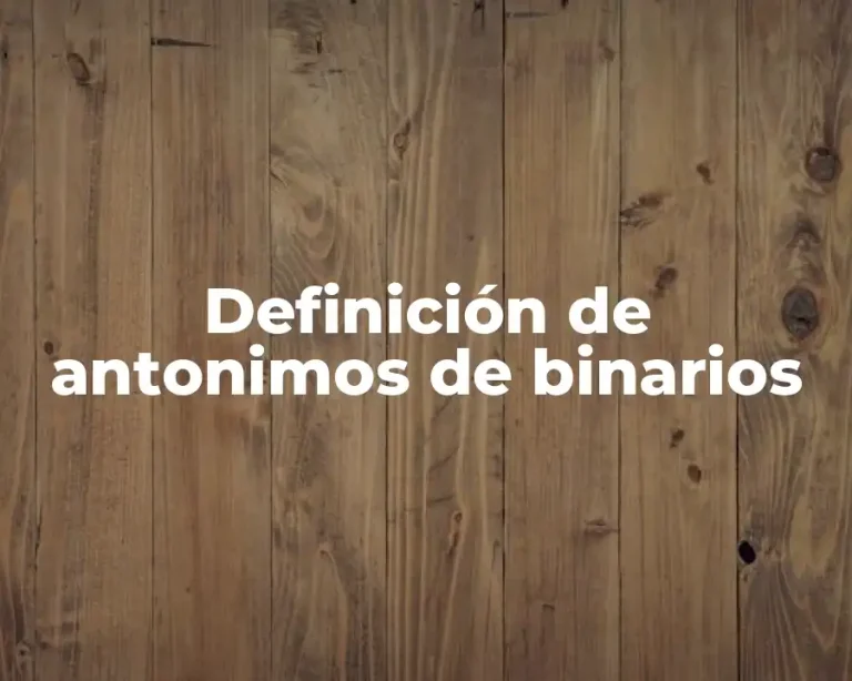 Definición de antonimos de binarios