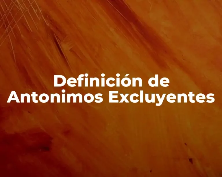 Definición de Antonimos Excluyentes