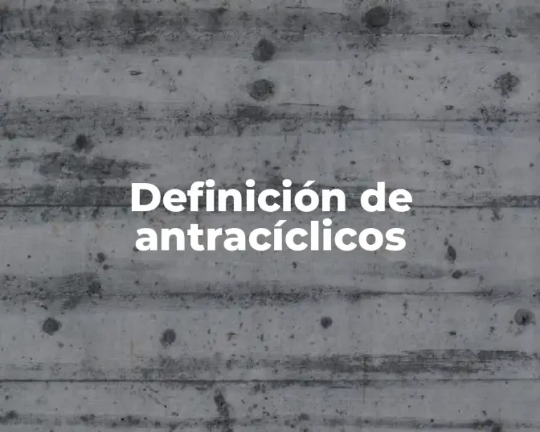 Definición de antracíclicos