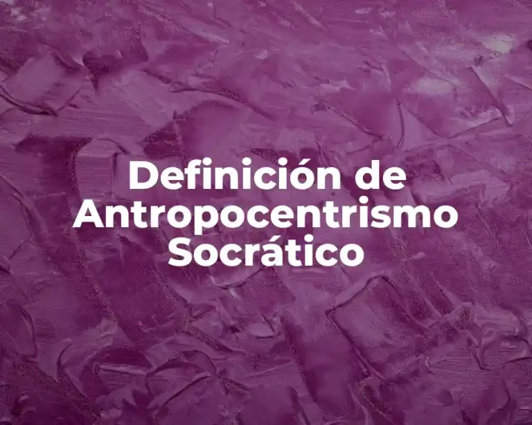 Definición de Antropocentrismo Socrático