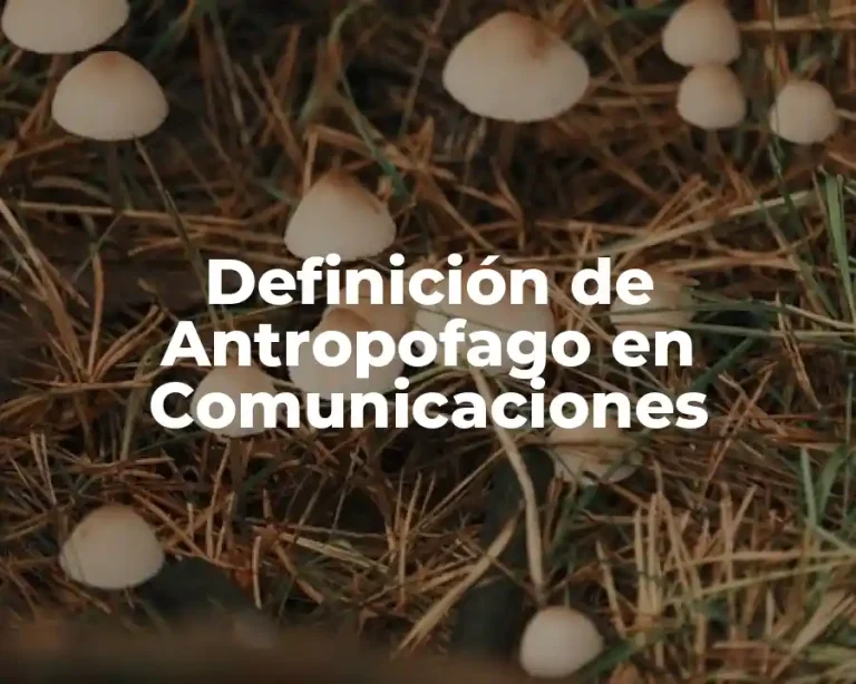 Definición de Antropofago en Comunicaciones