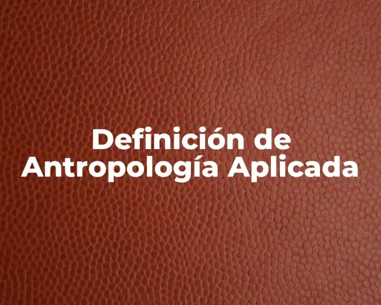 Definición de Antropología Aplicada