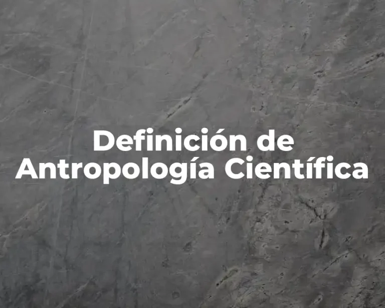 Definición de Antropología Científica
