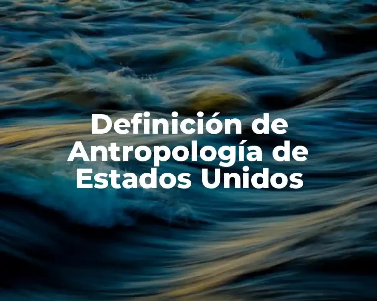 Definición de Antropología de Estados Unidos