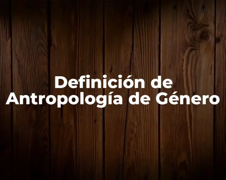 Definición de Antropología de Género