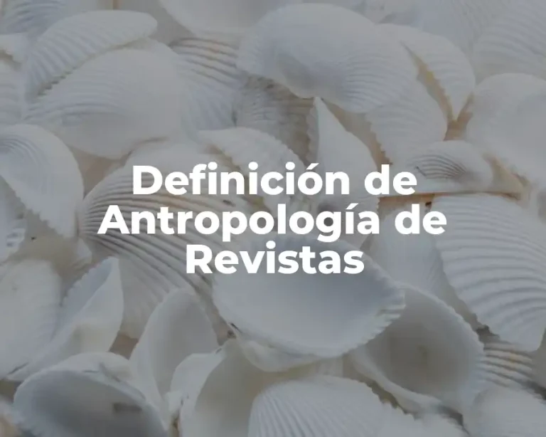 Definición de Antropología de Revistas