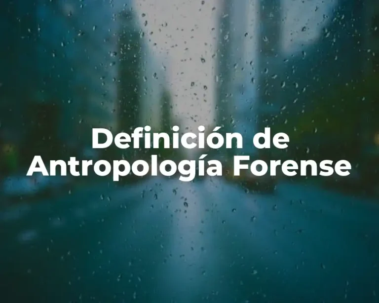 Definición de Antropología Forense