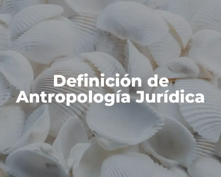 Definición de Antropología Jurídica