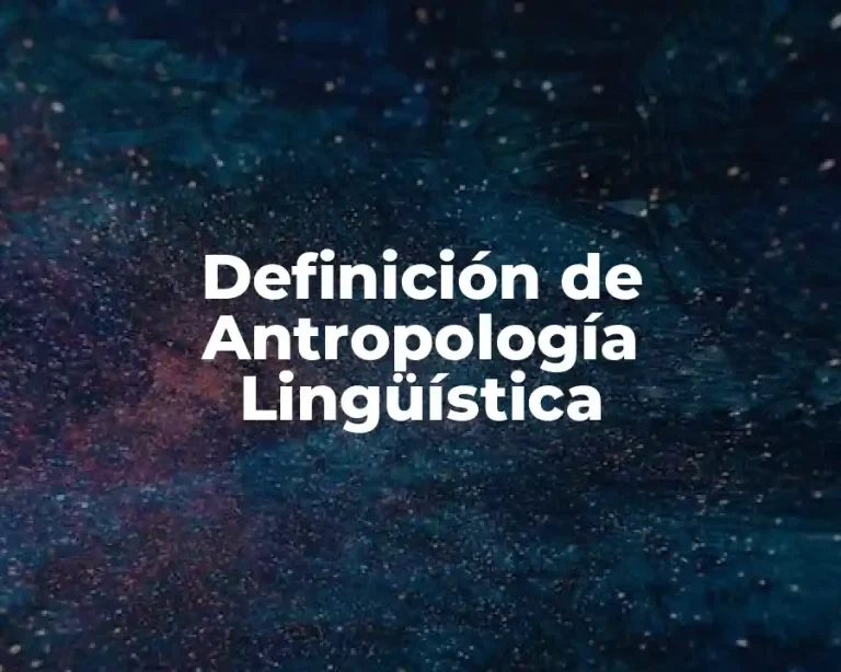Definición de Antropología Lingüística