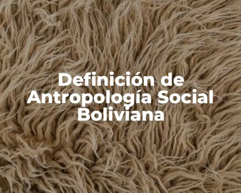 Definición de Antropología Social Boliviana