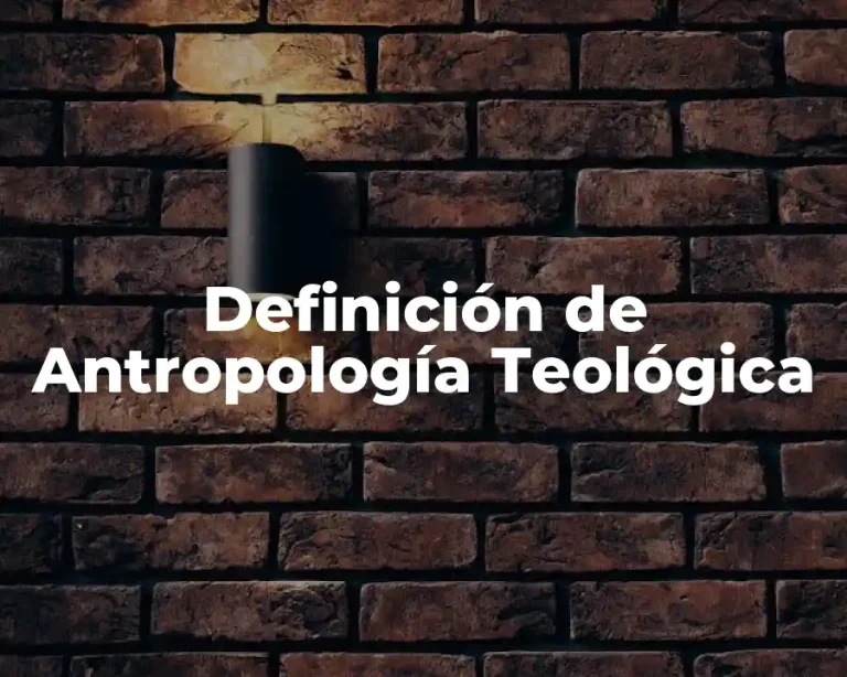 Definición de Antropología Teológica