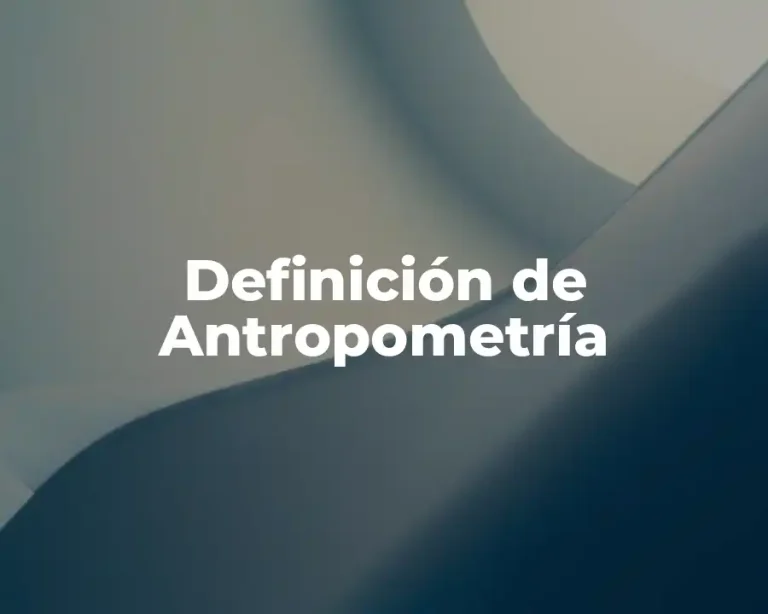 Definición de Antropometría