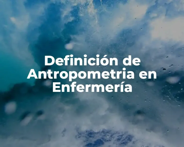 Definición de Antropometria en Enfermería