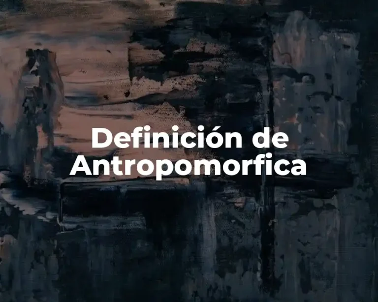 Definición de Antropomorfica