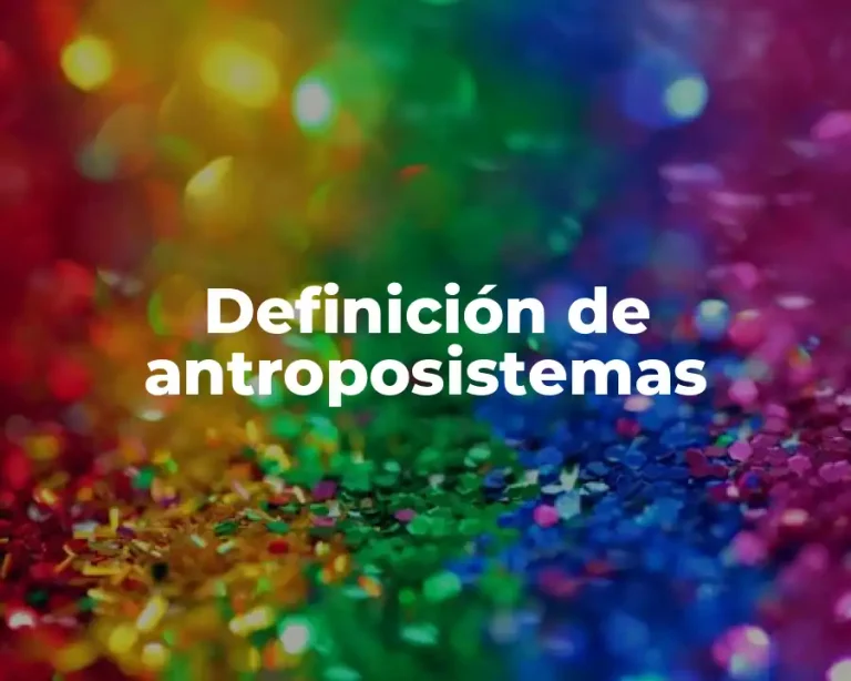 Definición de antroposistemas