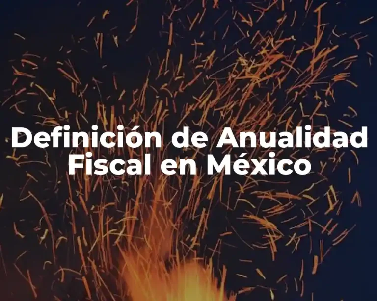 Definición de Anualidad Fiscal en México