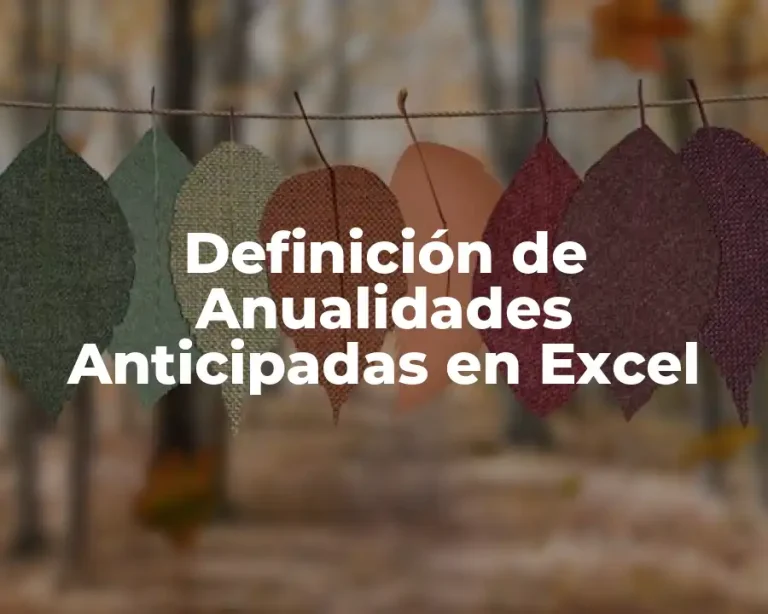 Definición de Anualidades Anticipadas en Excel