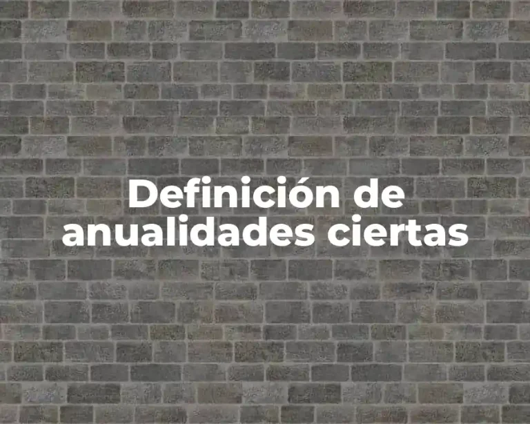 Definición de anualidades ciertas