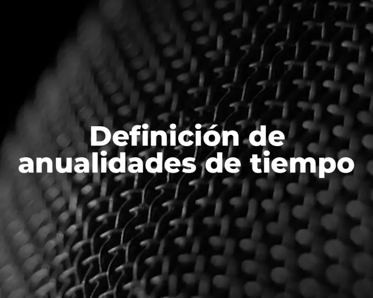 Definición de anualidades de tiempo