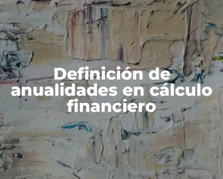Definición de anualidades en cálculo financiero
