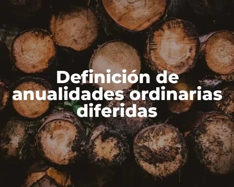 Definición de anualidades ordinarias diferidas