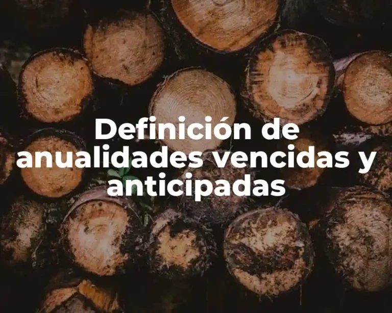 Definición de anualidades vencidas y anticipadas