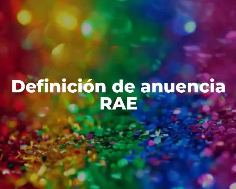 Definición de anuencia RAE