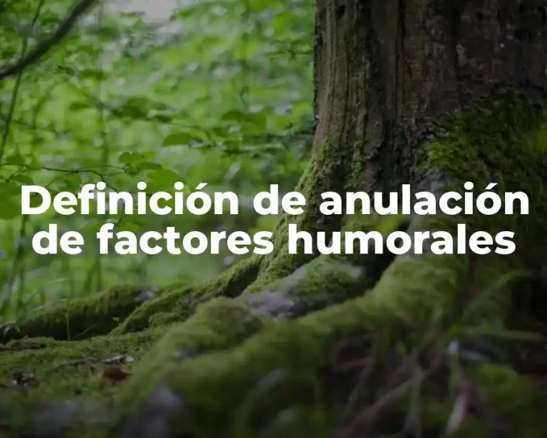 Definición de anulación de factores humorales