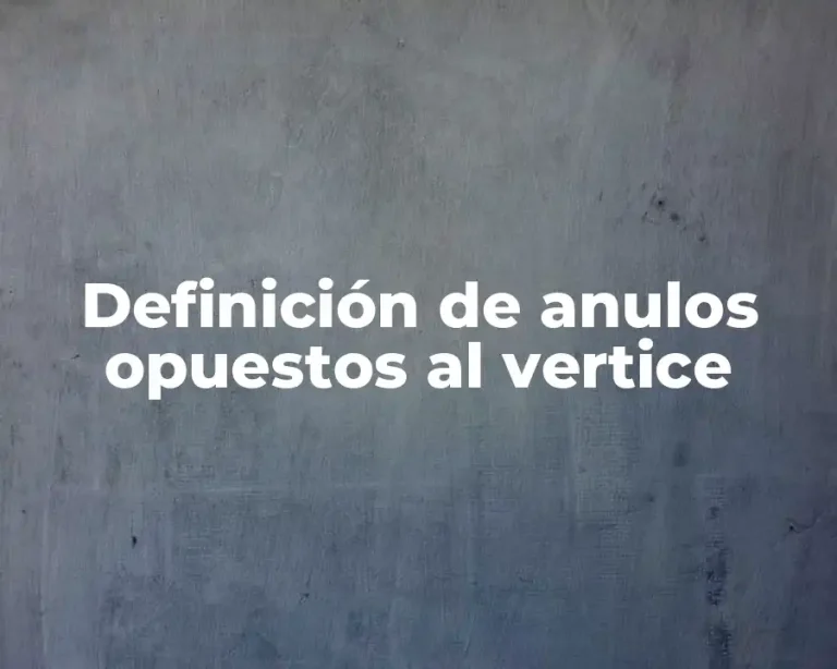 Definición de anulos opuestos al vertice