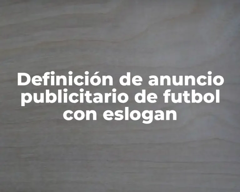 Definición de anuncio publicitario de futbol con eslogan