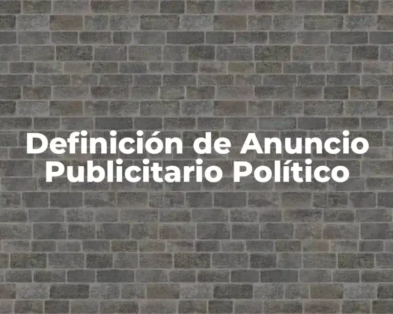 Definición de Anuncio Publicitario Político