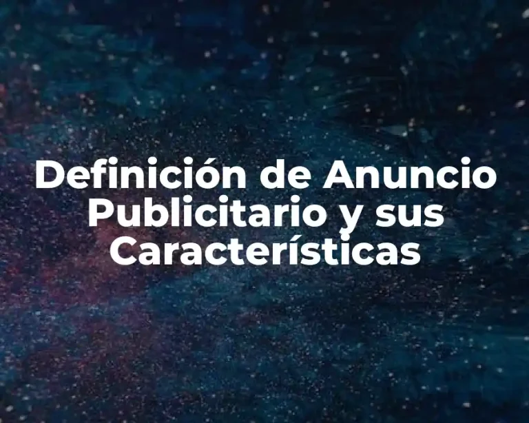 Definición de Anuncio Publicitario y sus Características