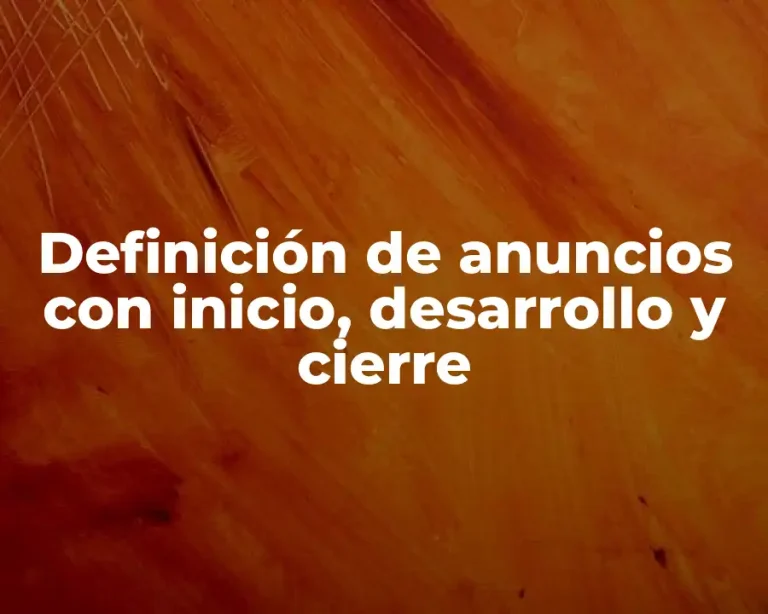 Definición de anuncios con inicio, desarrollo y cierre