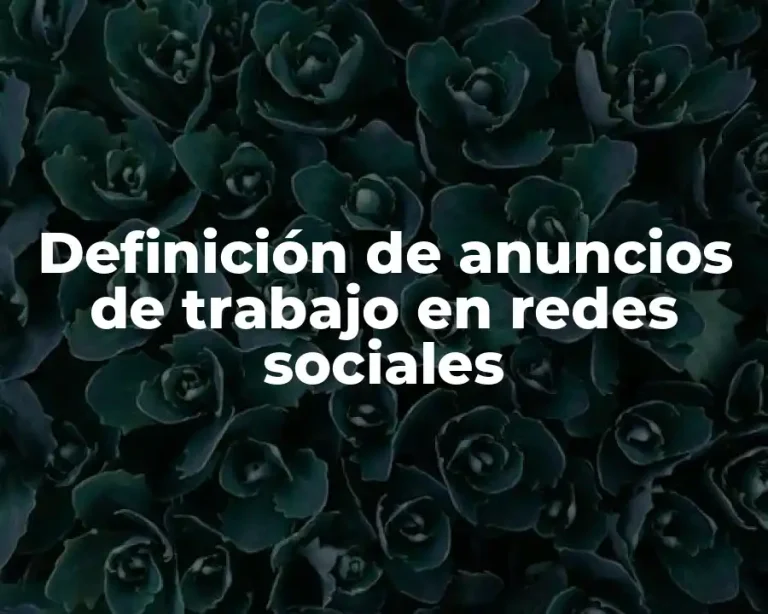 Definición de anuncios de trabajo en redes sociales