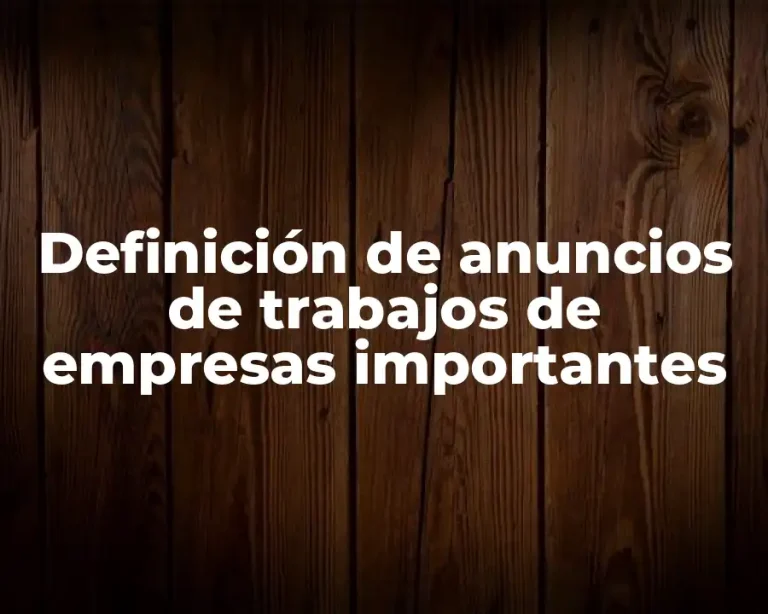 Definición de anuncios de trabajos de empresas importantes