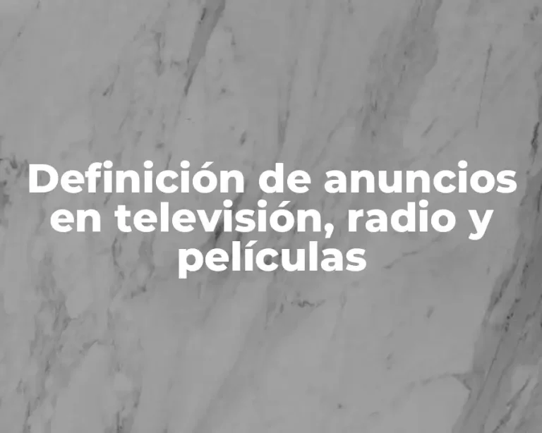 Definición de anuncios en televisión, radio y películas