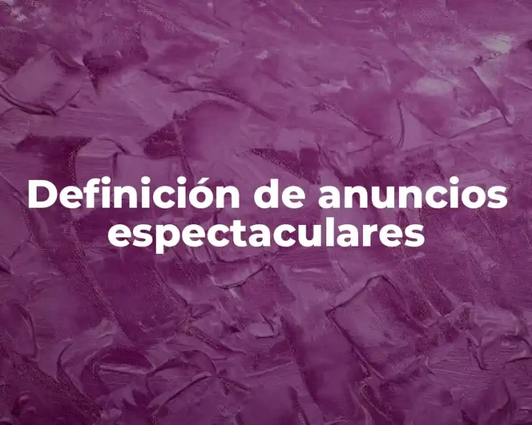 Definición de anuncios espectaculares