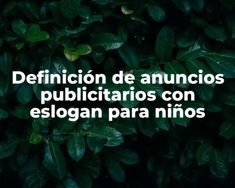 Definición de anuncios publicitarios con eslogan para niños
