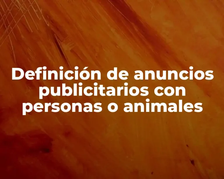 Definición de anuncios publicitarios con personas o animales