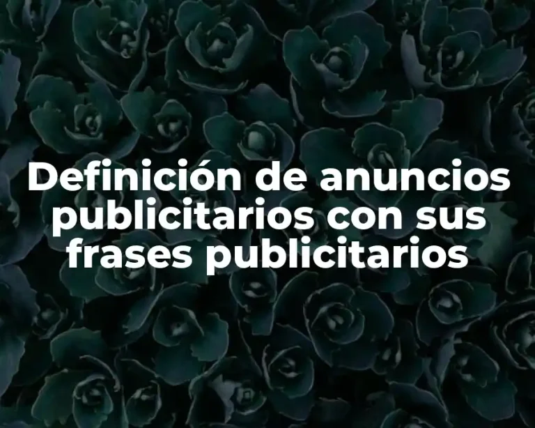 Definición de anuncios publicitarios con sus frases publicitarios